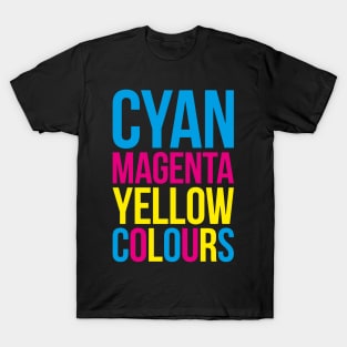 Cyan Magenta Yellow (Colours) Typography Stack T-Shirt